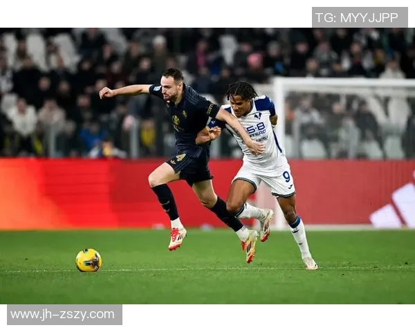 维罗纳与尤文图斯精彩对决现场直播全程回顾与分析